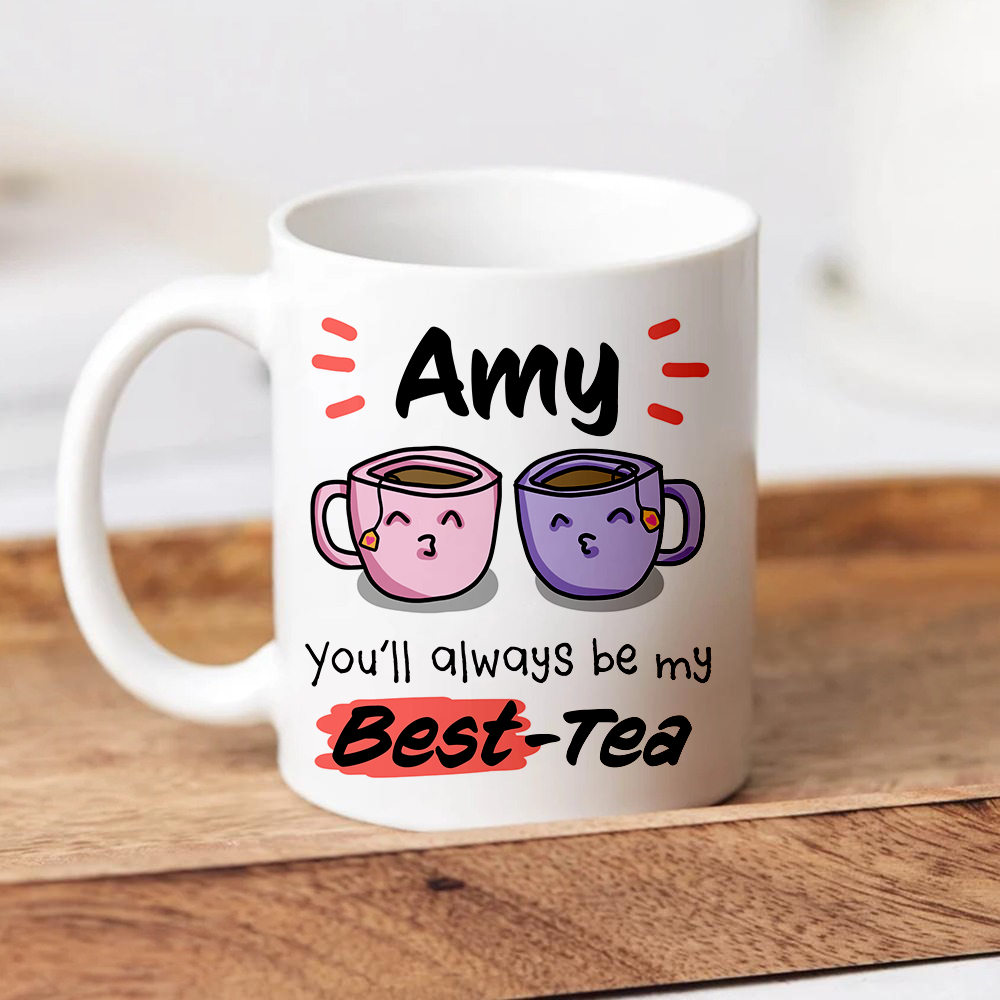 You’ll Always Be My Best-Tea Mug