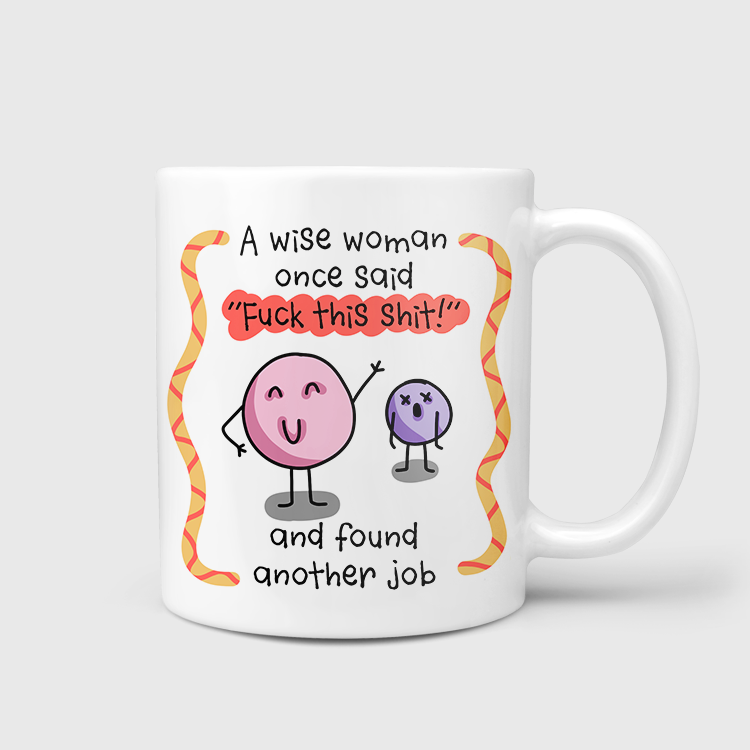 A Wise Woman Said Fuck This Shit & Found Another Job Mug