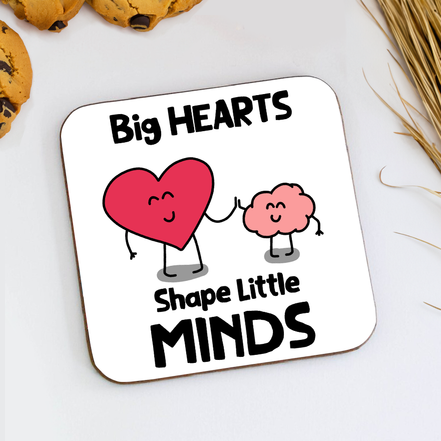 Big Hearts Shape Little Minds Coaster