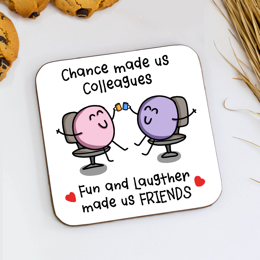 Chance Made Us Colleagues Fun & Laughter Made Us Friends Coaster
