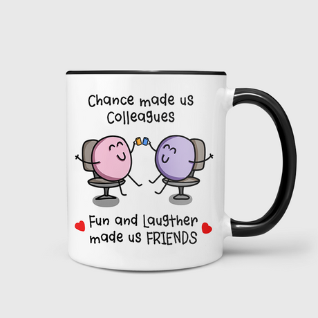 Chance Made Us Colleagues Fun & Laughter Made Us Friends Mug
