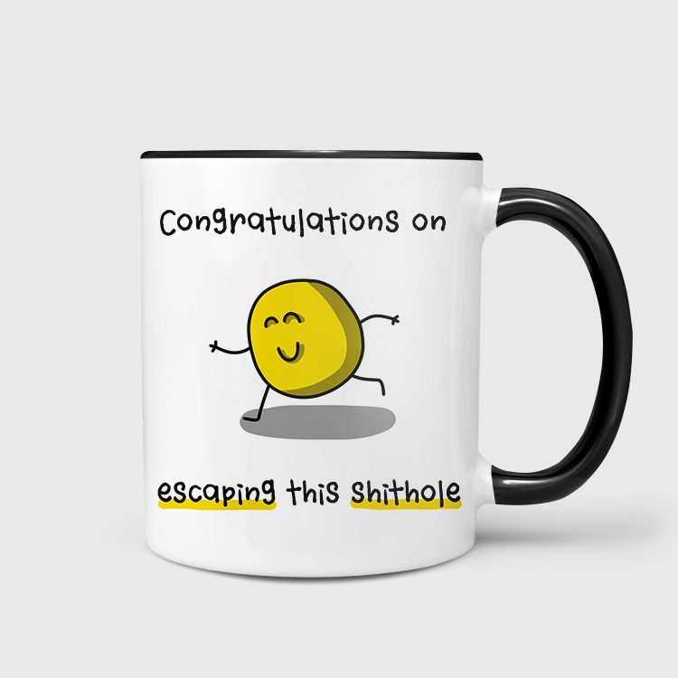 Congratulations On Escaping This Shithole Mug