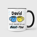 You’ll Always Be My Best-Tea Mug