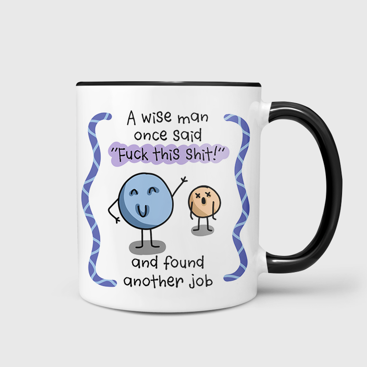 A Wise Man Said Fuck This Shit & Found Another Job Mug