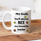 You'll Always Bee My Favourite Teacher Mug