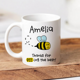 Thanks For Bee-ing the Best Mug