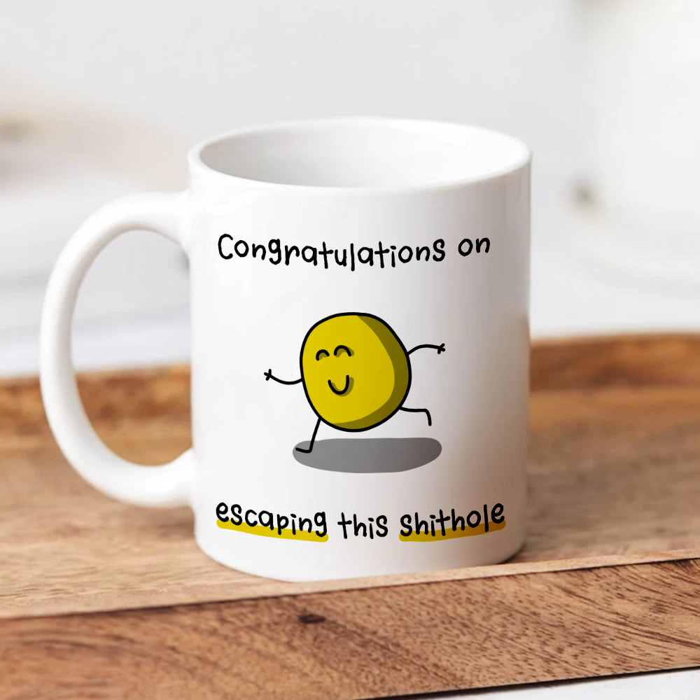 Congratulations On Escaping This Shithole Mug