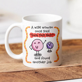 A Wise Woman Said Fuck This Shit & Found Another Job Mug