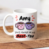 You’ll Always Be My Best-Tea Mug