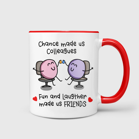 Chance Made Us Colleagues Fun & Laughter Made Us Friends Mug