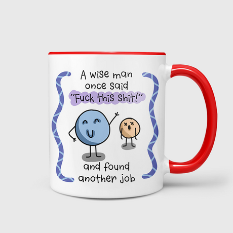A Wise Man Said Fuck This Shit & Found Another Job Mug