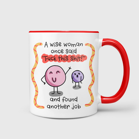 A Wise Woman Said Fuck This Shit & Found Another Job Mug