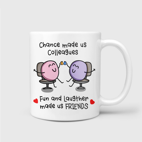 Chance Made Us Colleagues Fun & Laughter Made Us Friends Mug