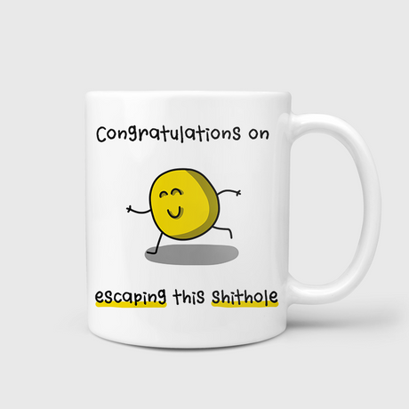 Congratulations On Escaping This Shithole Mug