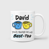 You’ll Always Be My Best-Tea Mug