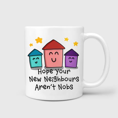 Hope Your New Neighbours Aren't Nobs Mug