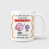 A Wise Woman Said Fuck This Shit & Found Another Job Mug