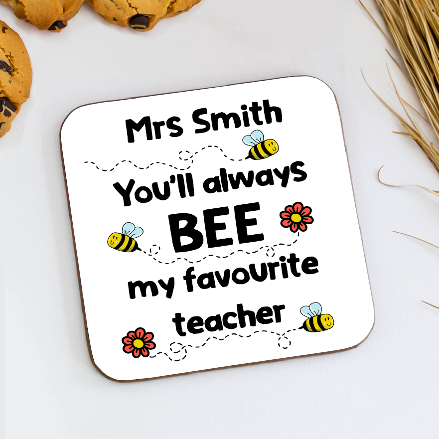 You'll Always Bee My Favourite Teacher Coaster