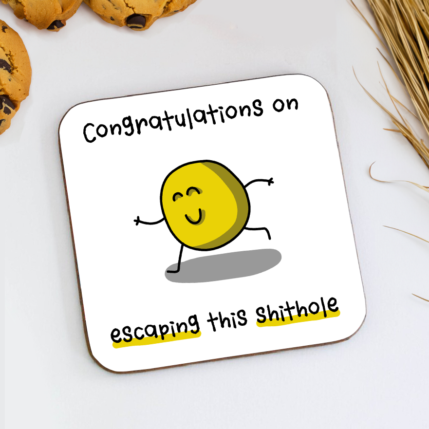 Congratulations Escaping This Shithole Coaster