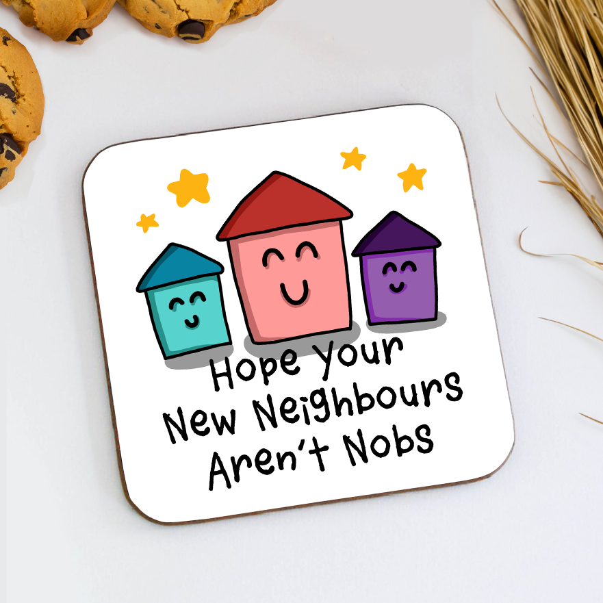 Hope Your New Neighbours Aren't Nobs Coaster