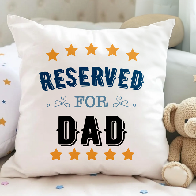 Reserved For Dad Cushion