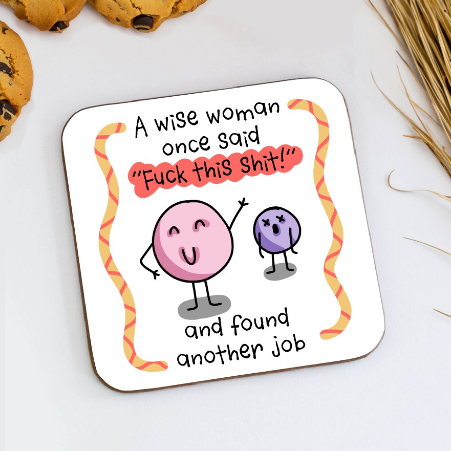A Wise Woman Said Fuck This Shit & Found Another Job Coaster